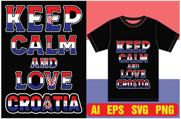 Croatian Typography: Design Your Perfect Keep Calm & Love Shirt